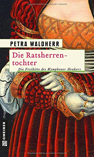 Die Ratsherrentochter: Historischer Kriminalroman von Gmeiner Verlag
